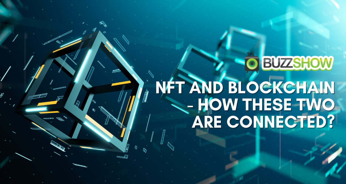 NFT and Blockchain – How These Two are Connected?