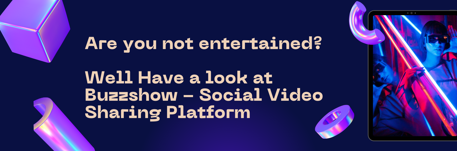 Are You Not Entertained? Well Have a Look at Buzzshow – Social Video Sharing Platform